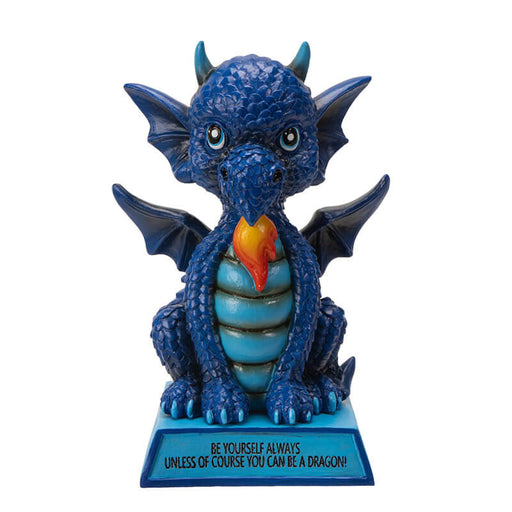 Figurine of a dragon sitting on a blue base that says "BE YOURSELF ALWAYS UNLESS OF COURSE YOU CAN BE A DRAGON!" The dragon is shades of blue with a little burst of fire.