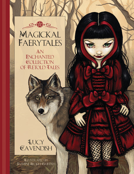 Cover of book Magickal Faerytales - An Enchanted Collection of Retold Tales by Lucy Cavendish, Illustrated by Jasmine Becket-Griffith. Art of black haired girl in red dress with wolf