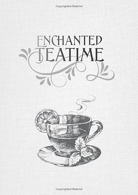 A square book cover or print design with the title 'ENCHANTED TEATIME' in decorative serif lettering above a sketch-style illustration of a teacup on a saucer with a lemon slice and mint leaves, all on a light textured fabric-like background. Small 'Copyrighted Material' text appears at the top and bottom.