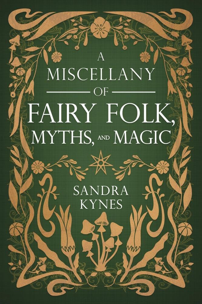 A Miscellany of Fairy Folk, Myths, and Magic by Sandra Kynes - front cover