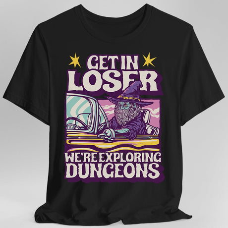Black t-shirt with a graphic design featuring a wizard in a car and text 'Get in loser, we're exploring dungeons'