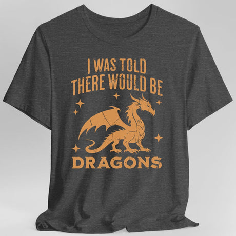 Gray t-shirt with orange dragon graphic and text reading "I was told there would be dragons"