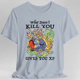 Light Blue  t-shirt with a graphic design of knight fighting a dragon and text reading "What Doesn't Kill You Gives You XP"